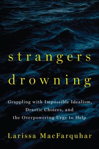 Strangers Drowning by Larissa MacFarquhar